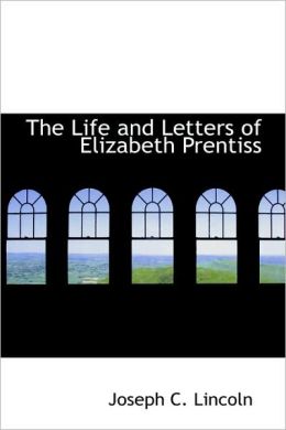 The Life And Letters Of Elizabeth Prentiss
