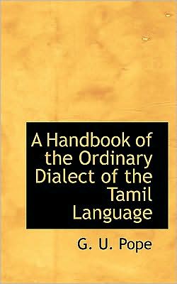 A Handbook Of The Ordinary Dialect Of The Tamil Language