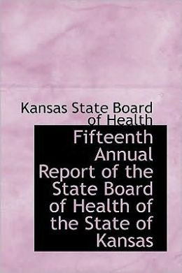 Annual report of the State Board of Health of the State of Kansas Kansas State Board of Health.