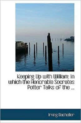 Keeping Up with William: In Which the Honorable Socrates Potter Talks of the ...