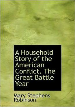 A Household Story Of The American Conflict. The Great Battle Year (Large Print Edition)