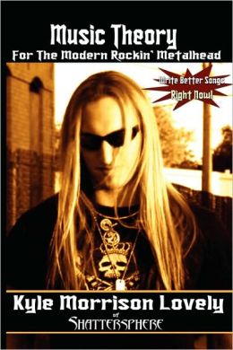 Music Theory For The Modern Rockin' Metalhead