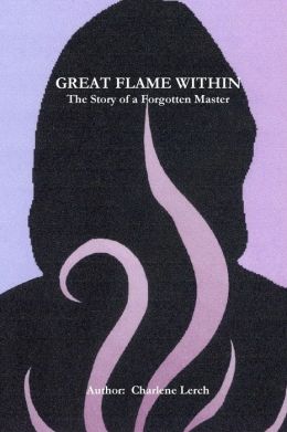 Great Flame Within - The Story Of A Forgotten Master