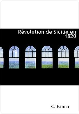 Racvolution De Sicilie En 1820 (Large Print Edition)