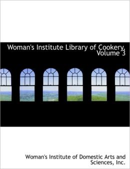 Woman's Institute Library Of Cookery, Volume 3