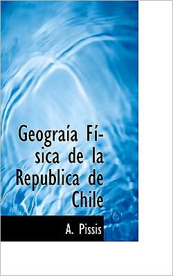 Geograisa Fissica de La Republica de Chile