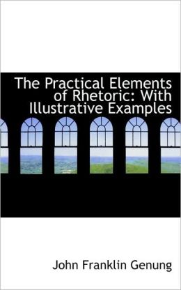 The Practical Elements Of Rhetoric