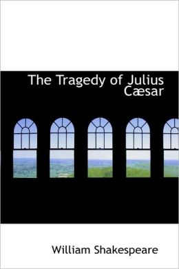 The Tragedy Of Julius C Sar