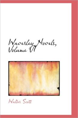 Waverley Novels, Volume Vi