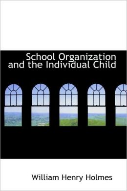 School Organization And The Individual Child