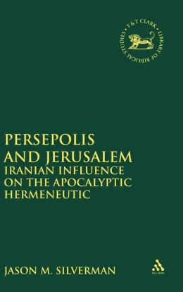Persepolis and Jerusalem: Iranian Influence on the Apocalyptic Hermeneutic