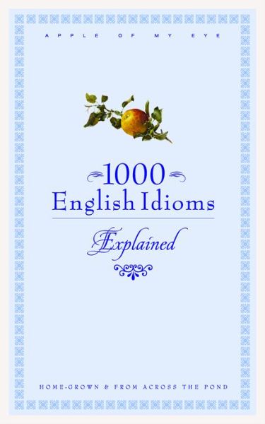 1000 English Idioms Explained