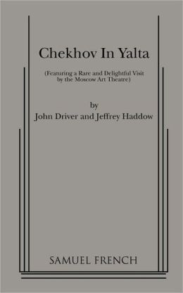 Chekhov in Yalta John Driver and Jeffrey Haddow