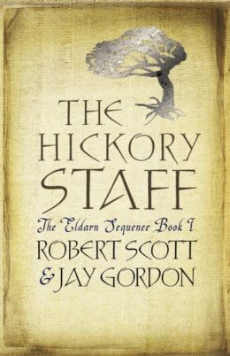 The Hickory Staff: The Eldarn Sequence Book 1 Robert Scott and Jay Gordon