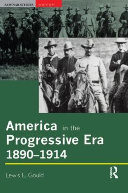 America in the Progressive Era, 1890 - 1914: Seminar Studies in History