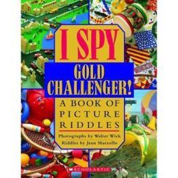 I Spy Gold Challenger: A Book of Picture Riddles Jean Marzollo and Walter Wick