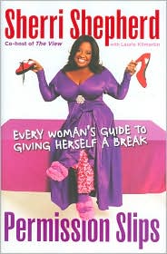 Permission Slips: Every Woman's Guide to Giving Herself a Break