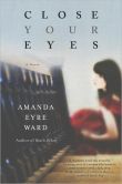 Book Cover Image. Title: Close Your Eyes, Author: Amanda Eyre Ward