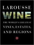 Book Cover Image. Title: Larousse Wine:  The World's Greatest Vines, Estates, and Regions, Author: Librairie Librairie Larousse