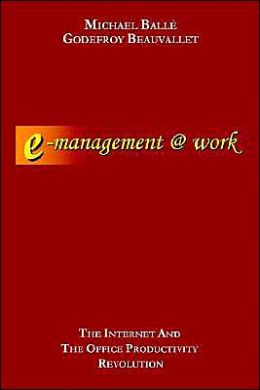 E-Management @ Work:The Internet and the Office Productivity Revolution