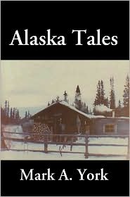 Alaska Tales Mark A. York