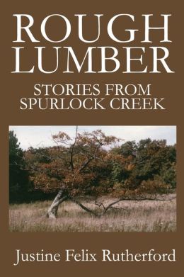 Rough Lumber:Stories from Spurlock Creek