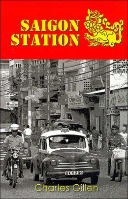 SAIGON STATION Charles Gillen