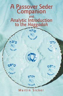 A Passover Seder Companion and Analytic Introduction to the Haggadah