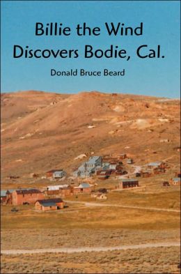 Billie The Wind Discovers Bodie, Cal.