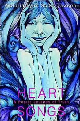 Heart Songs: A Poetic Journey of Truth