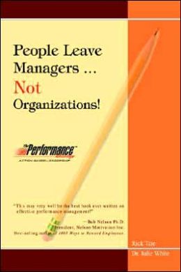 People Leave Managers...Not Organizations!: Action Based Leadership Rick Tate and Dr. Julie White