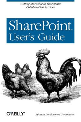 SharePoint User's Guide: Infusion Development Corporation