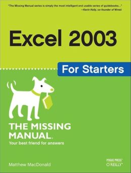 Excel for Starters: The Missing Manual Matthew Macdonald
