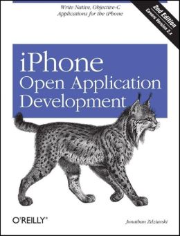 iPhone Open Application Development: Write Native Applications Using the Open Source Tool Chain Jonathan Zdziarski