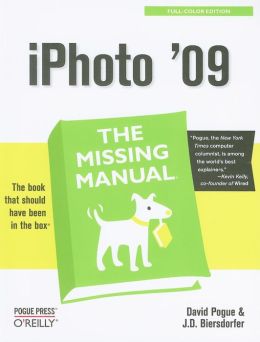 iPhoto '09: The Missing Manual D. Biersdorfer J.D., David Pogue