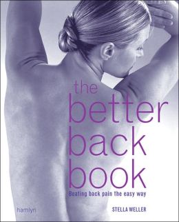 The Better Back Book: Beating Back Pain the Easy Way Stella Weller