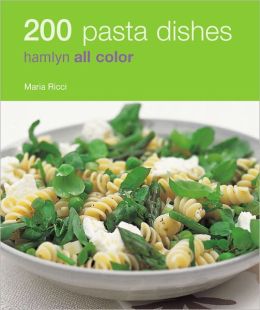 200 Pasta Dishes: Hamlyn All Color (Hamlyn All Color 200) Marina Filippelli