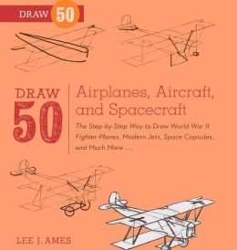 Draw 50 Airplanes, Aircraft, and Spacecraft (Turtleback School & Library Binding Edition)