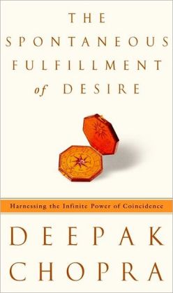 Spontaneous Fulfillment of Desire: Harnessing the Infinite Power of Coincidence