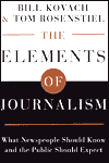 Elements of Journalism: What Newspeople Should Know and the Public Should Expect, Completely Updated and Revised
