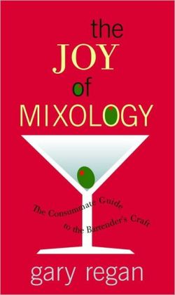 Joy of Mixology: The Consummate Guide to the Bartender's Craft