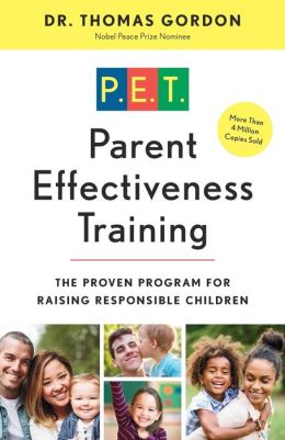 Parent Effectiveness Training: The Proven Program for Raising Responsible Children