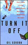 Turn It Off: How to Unplug from the Anytime-Anywhere Office Without Disconnecting Your Career