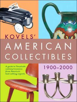 Kovels' American Collectibles 1900-2000