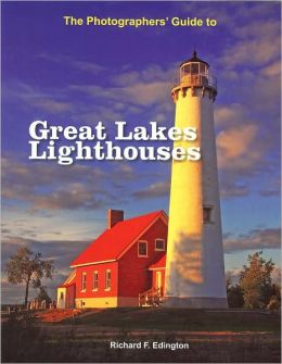 Photographers' Guide to Great Lakes Lighthouses