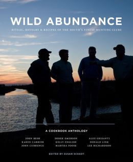 Wild Abundance: Ritual, Revelry and Recipes of the South's Finest Hunting Clubs