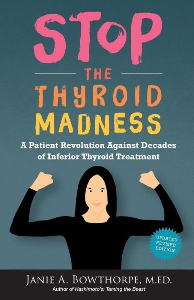 Free download books for kindle Stop The Thyroid Madness  by Janie A. Bowthorpe English version 9780615477121