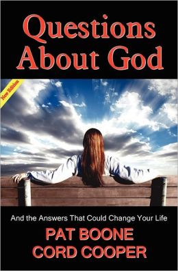 Questions About God: And the Answers That Could Change Your Life Pat Boone and Cord Cooper