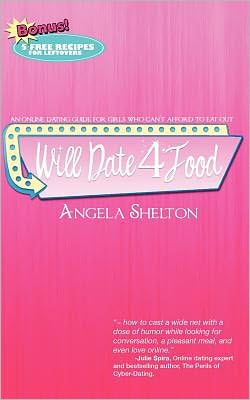 Will Date 4 Food: online dating guide for girls can't afford to eat out Angela Shelton