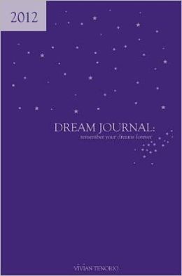2012 Dream Journal: Remember Your Dreams Forever